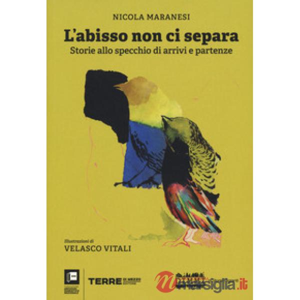 Abisso non ci separa. Storie allo specchio di arrivi e partenze (L')