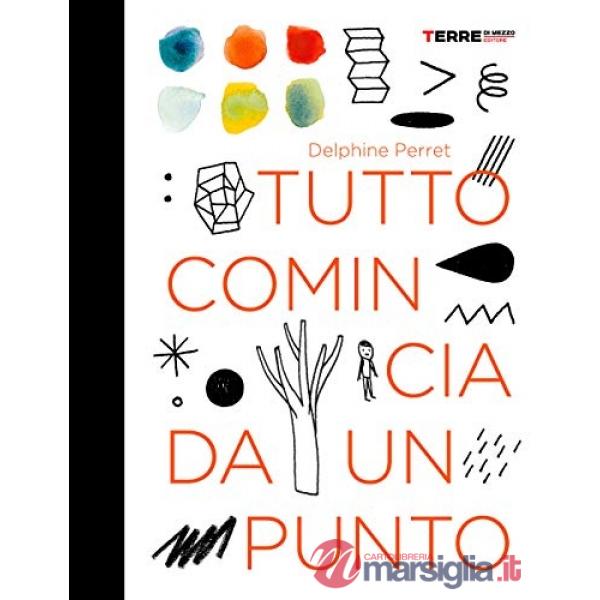 Tutto comincia da un punto. Ediz. a colori