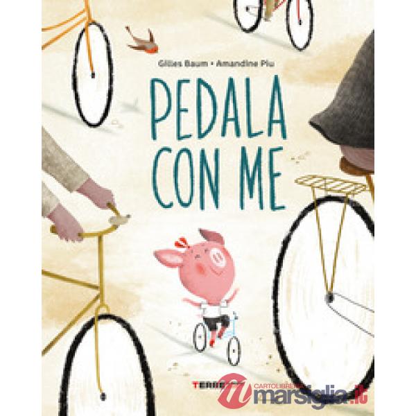 Pedala con me! Ediz. a colori