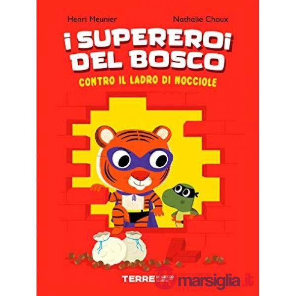 Supereroi del bosco contro il ladro di nocciole. Ediz. a colori (I)