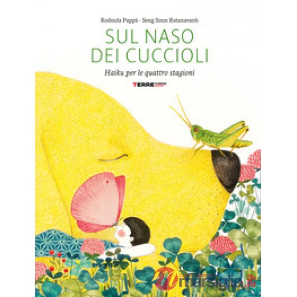 Sul naso dei cuccioli. Haiku per le quattro stagioni. Ediz. a colori