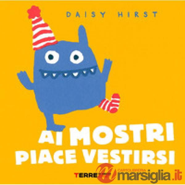 Ai mostri piace vestirsi. Ediz. a colori