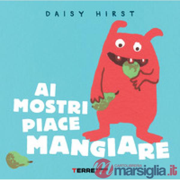 Ai mostri piace mangiare. Ediz. illustrata