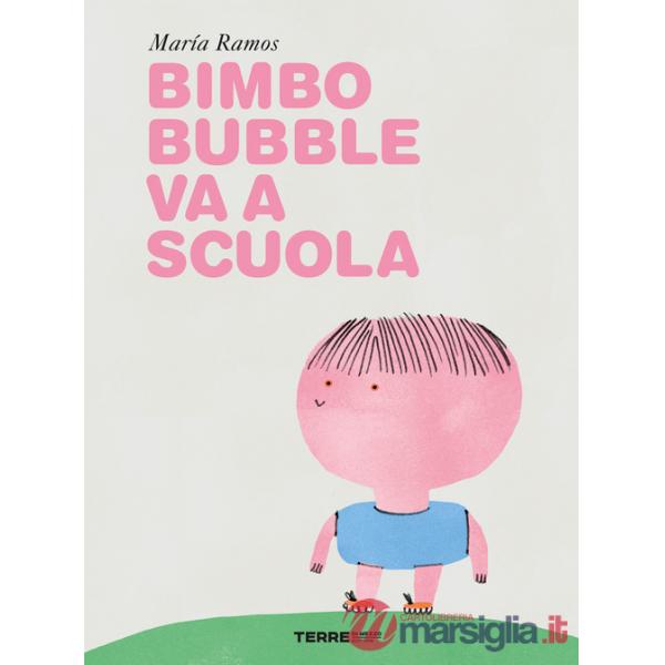 Bimbo Bubble va a scuola. Ediz. a colori