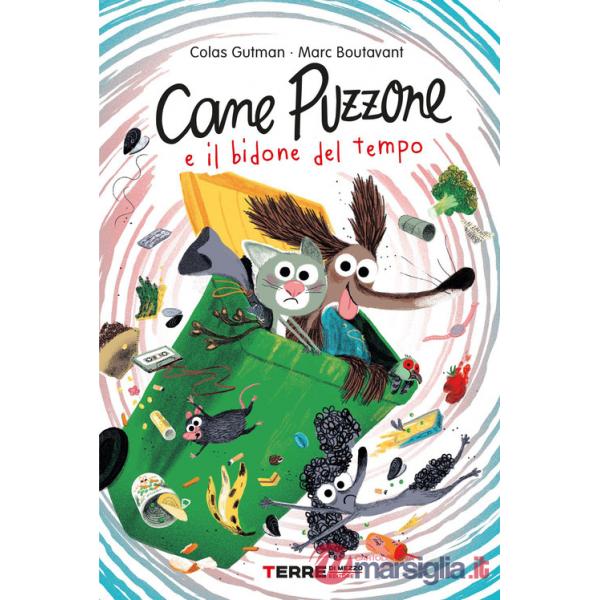 Cane Puzzone e il bidone del tempo. Ediz. a colori