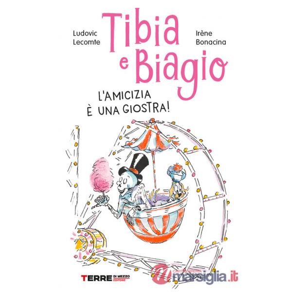 Tibia e Biagio. L'amicizia è una giostra! Ediz. a colori