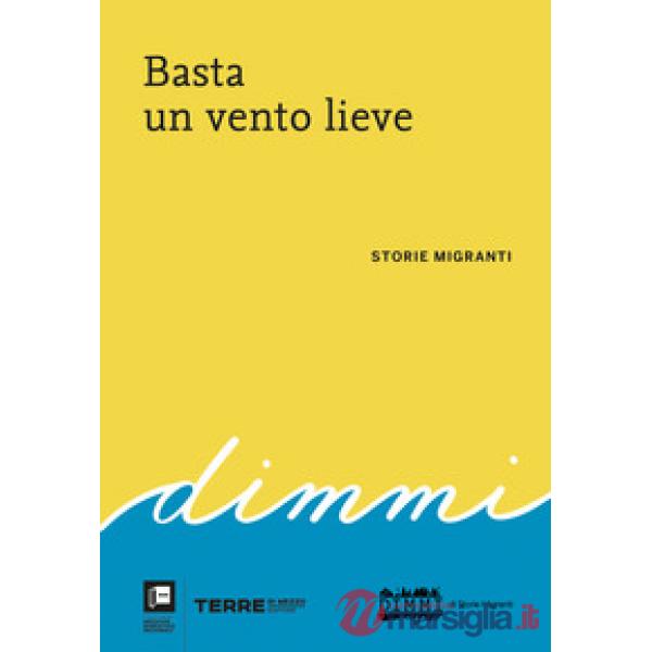 Basta un vento lieve. Storie migranti