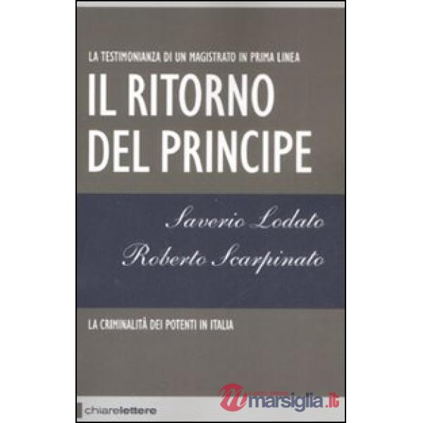 Ritorno del principe. La criminalità dei potenti in Italia (Il)