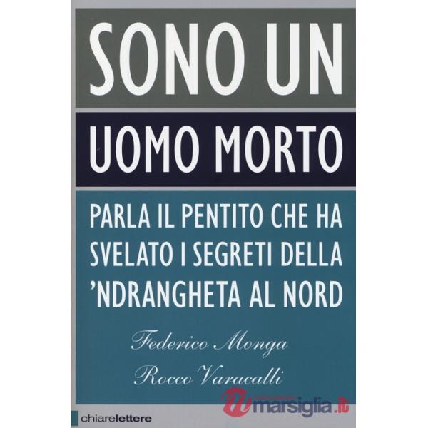 Sono un uomo morto. Parla il pentito che ha svelato i segreti della 'ndrangheta al Nord