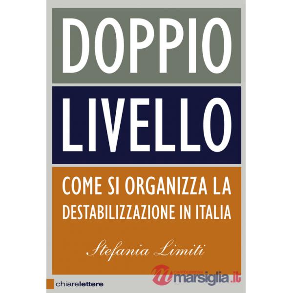 Doppio livello. Come si organizza la destabilizzazione in Italia