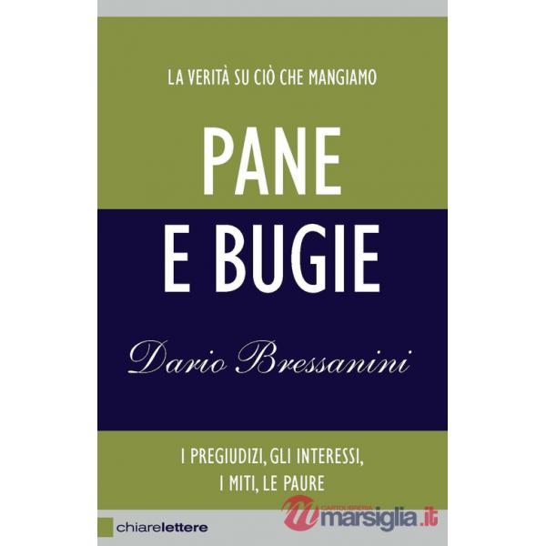 Pane e bugie. I pregiudizi, gli interessi, i miti, le paure. Nuova ediz.