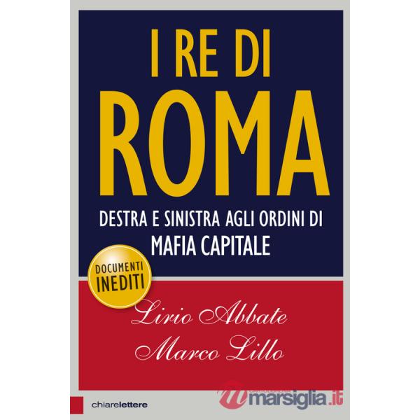 Re di Roma. Destra e sinistra agli ordini di mafia capitale (I)