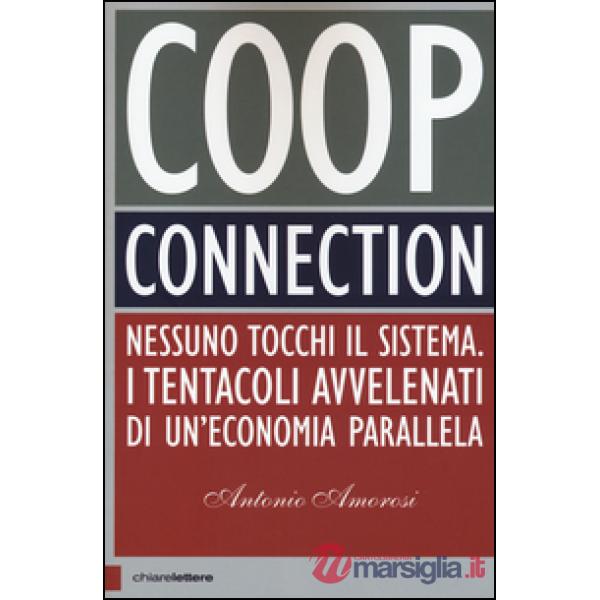 Coop connection. Nessuno tocchi il sistema. I tentacoli avvelenati di un'economi