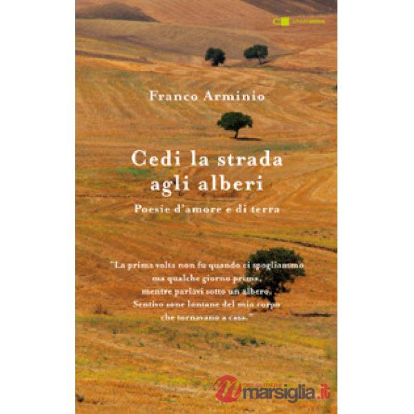 Cedi la strada agli alberi. Poesie d'amore e di terra
