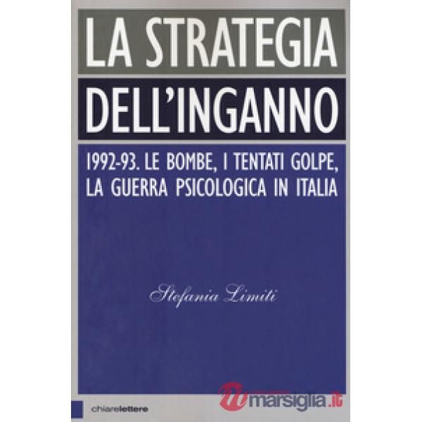 Strategia dell'inganno. 1992-93. Le bombe, i tentati golpe, la guerra psicologica in Italia (La)