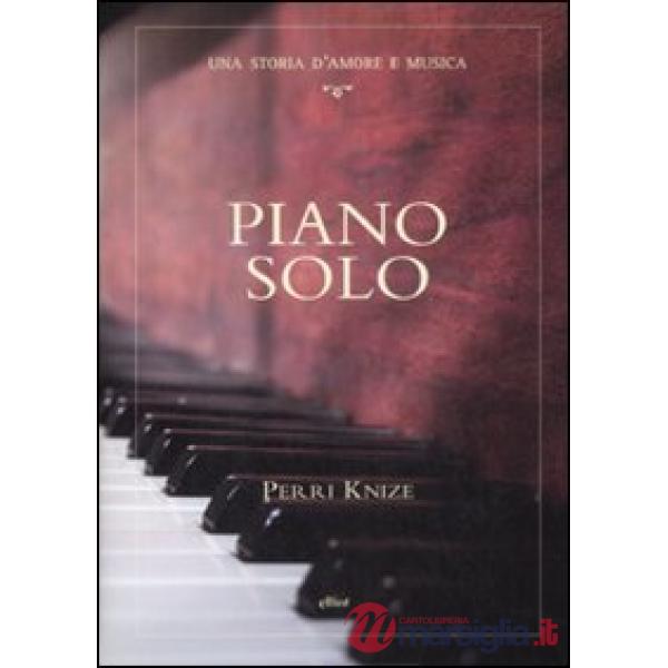 Piano solo. Una storia d'amore e musica