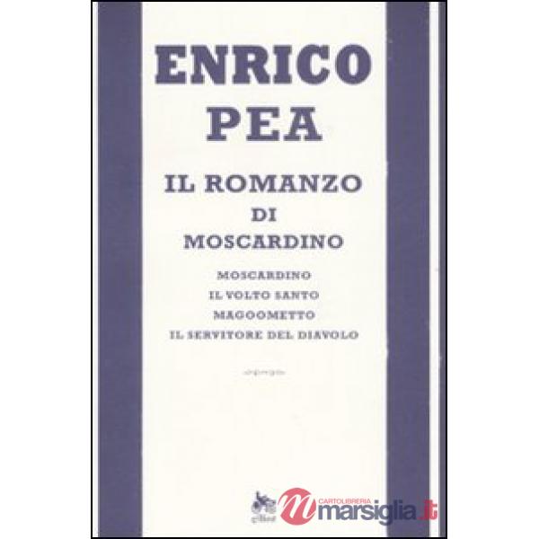 Romanzo di Moscardino: Moscardino-Il volto santo-Magoometto-Il servitore del dia