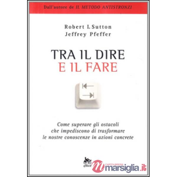 Tra il dire e il fare. Come trasformare le nostre idee in azione