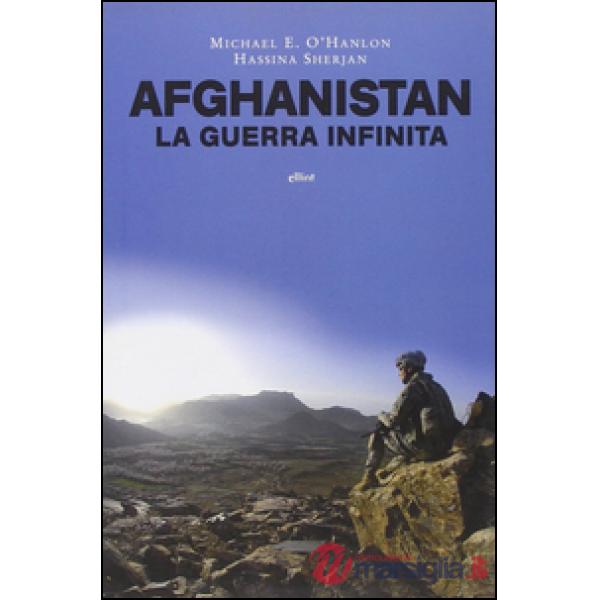 Afghanistan una guerra infinita? Perché resistere e come uscirne