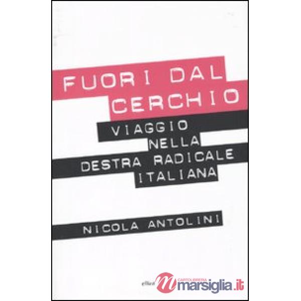 Fuori dal cerchio. Viaggio nella destra radicale italiana
