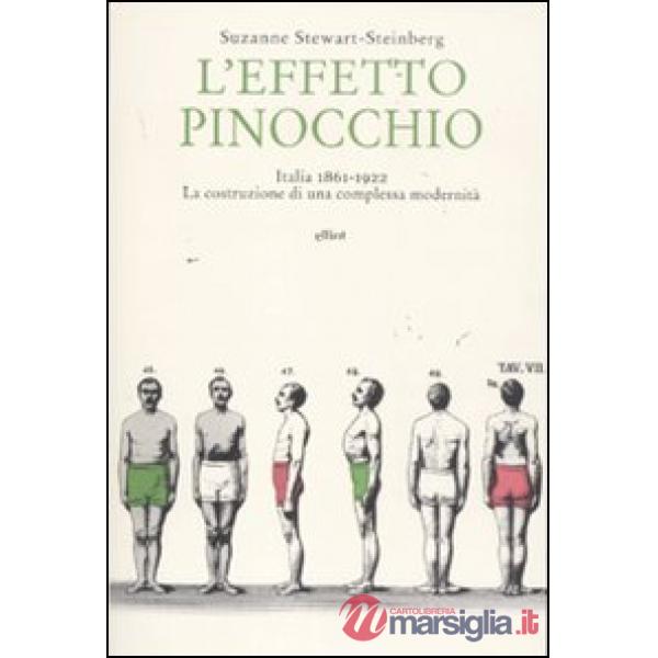Effetto Pinocchio. Italia 1861-1922. La costruzione di una complessa modernità (L')