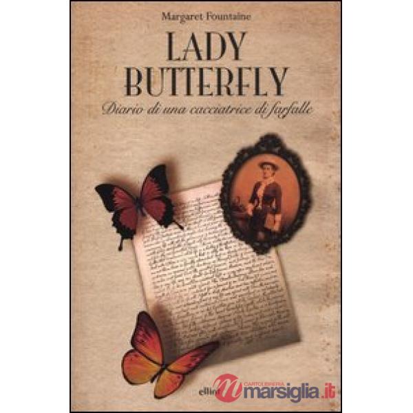 Lady Butterfly. Diario di una cacciatrice di farfalle