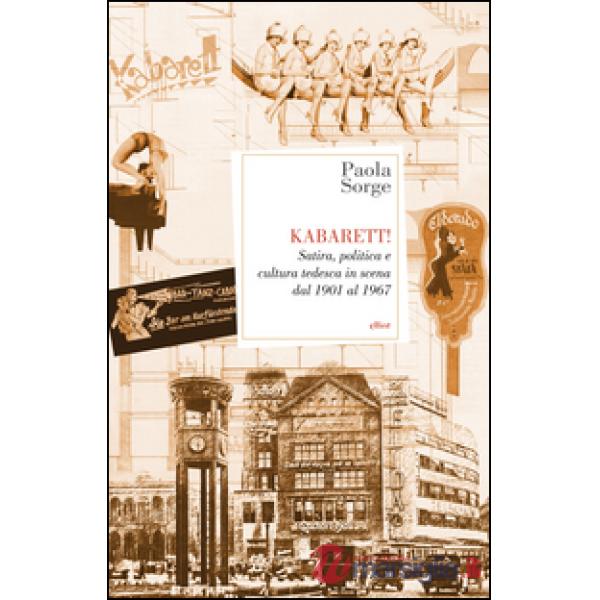 Kabarett! Satira, politica e cultura tedesca in scena dal 1901 al 1967