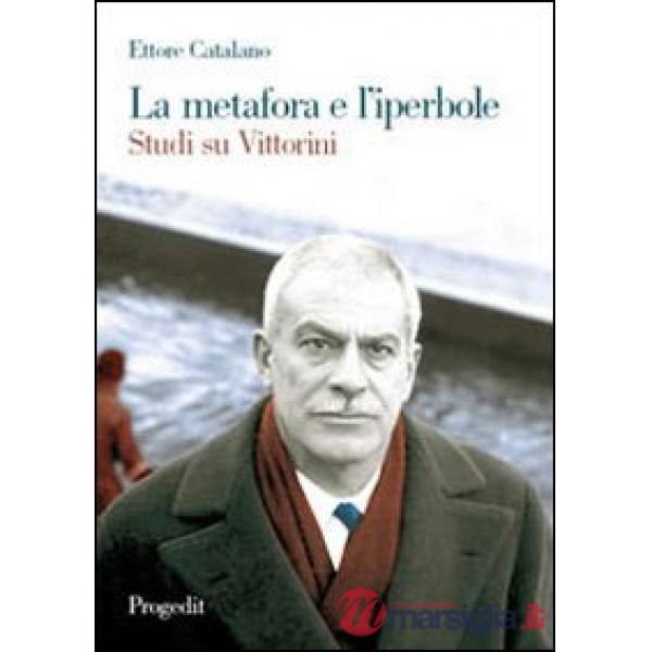 Metafora e l'iperbole. Studi su Vittorini (La)