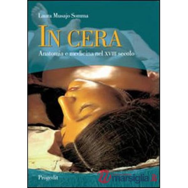 In cera. Anatomia e medicina nel XVIII secolo