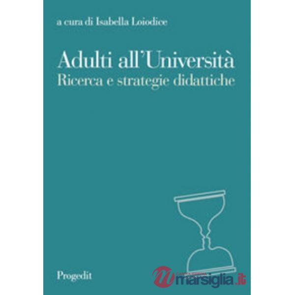 Adulti all'università. Ricerca e strategie didattiche
