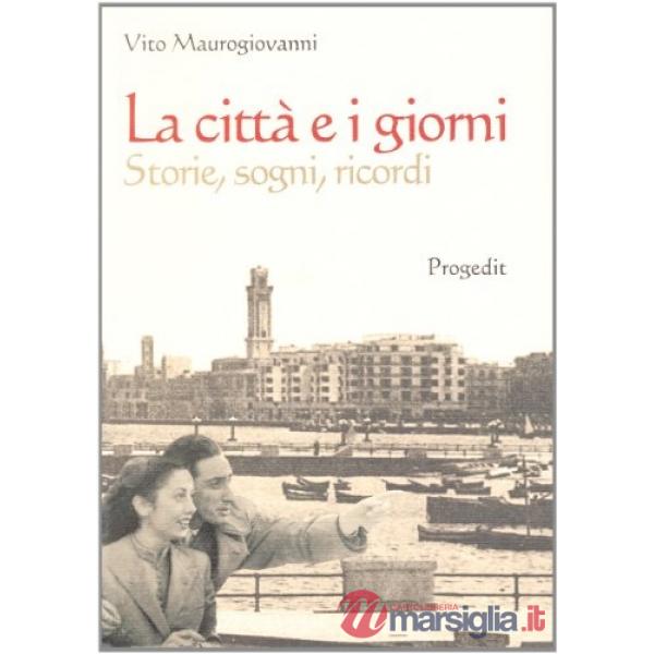 Città e i giorni. Storie, sogni, ricordi (La)