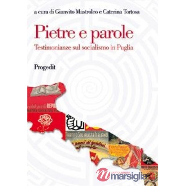 Pietre e parole. Testimonianze sul socialismo in Puglia