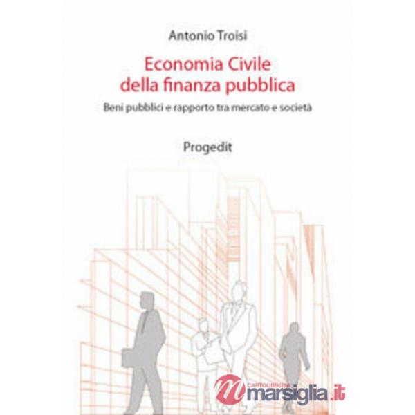Economia civile della finanza pubblica. Beni pubblici e rapporto tra mercato e s