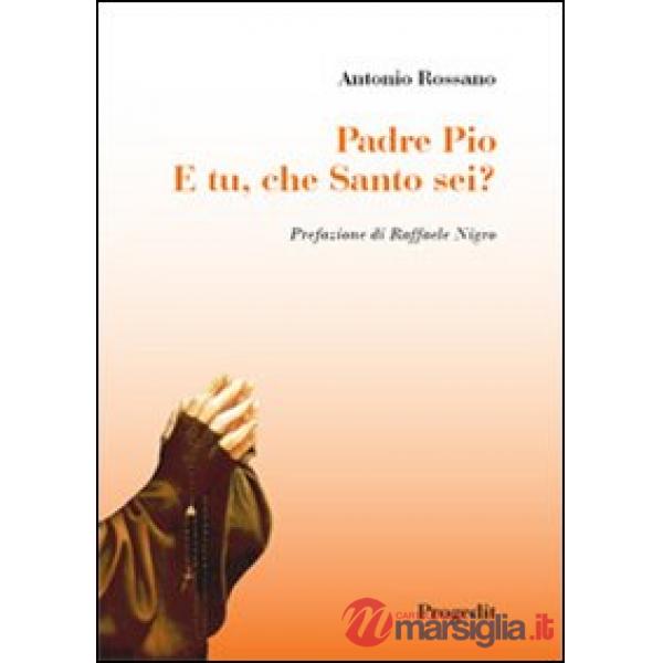 Padre Pio. E tu, che santo sei?