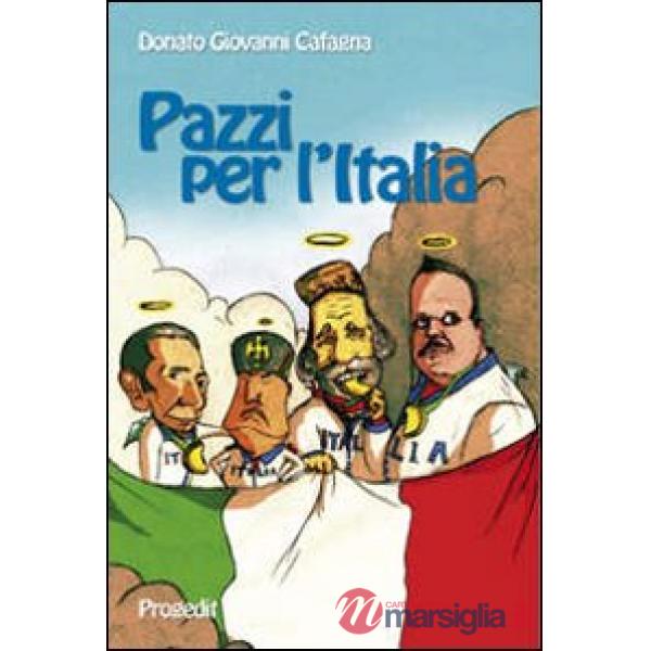 Pazzi per l'Italia. Quattro spiriti e un paese da salvare