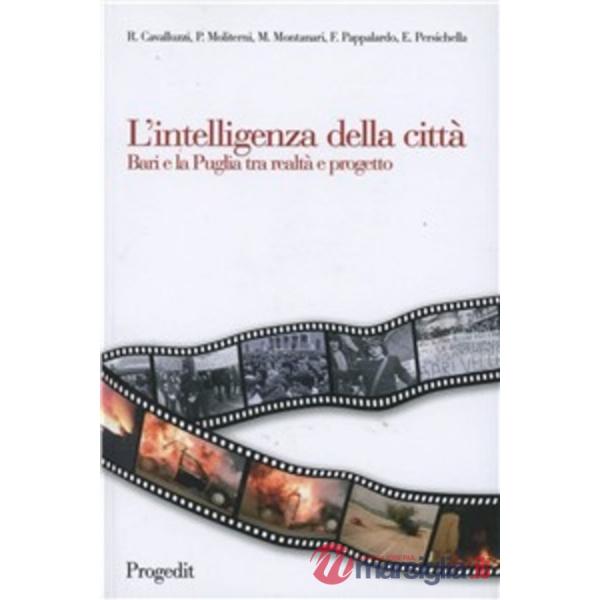Intelligenza della città. Bari e la Puglia tra realtà e progetto (L')
