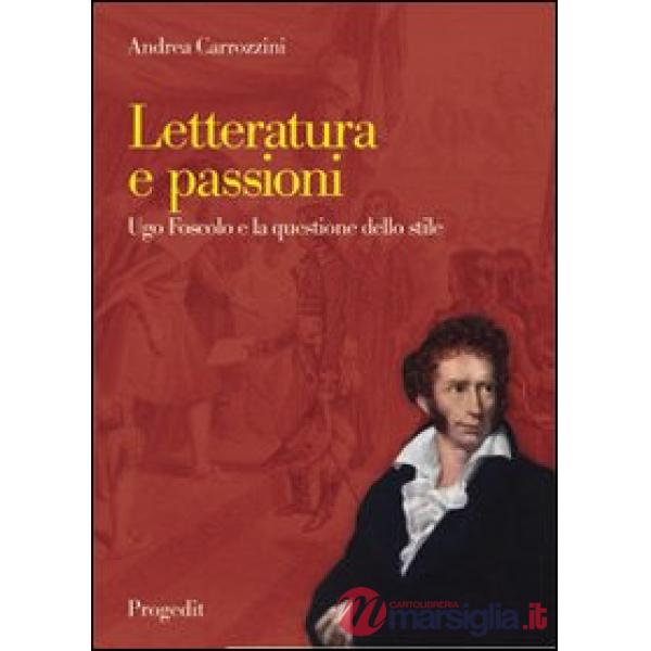 Letteratura e passioni. Ugo Foscolo e la questione dello stile