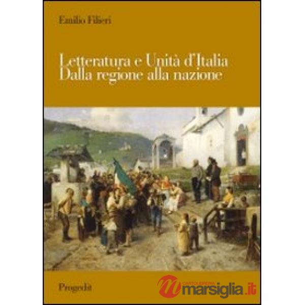 Letteratura e Unità d'Italia. Dalla regione alla nazione