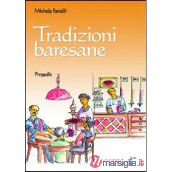 Tradizioni baresane. Storie, mestire e candine, credenze, usanze e checcine