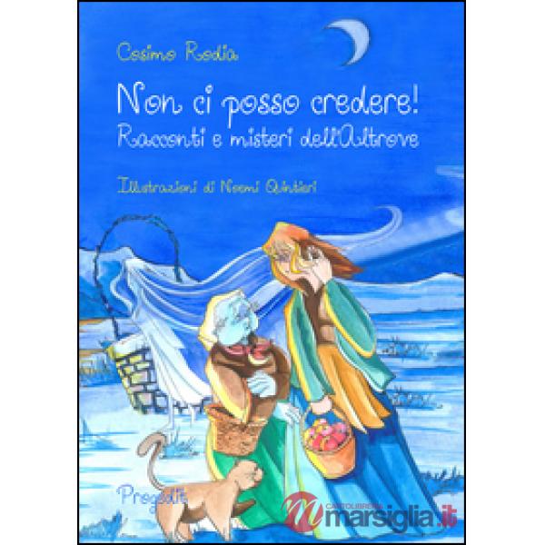 Non ci posso credere! Racconti e misteri dell'Altrove