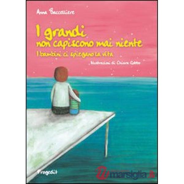 Grandi non capiscono mai niente. I bambini ci spiegano la vita (I)