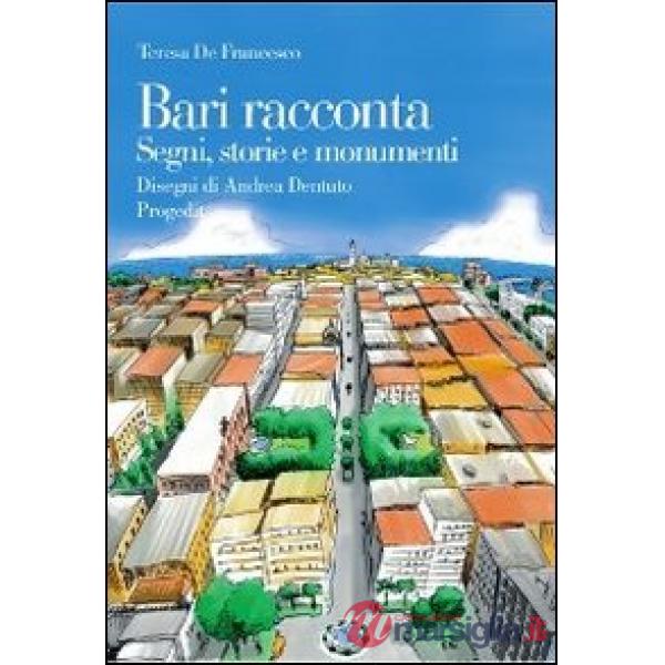Bari racconta. Segni, storie e monumenti