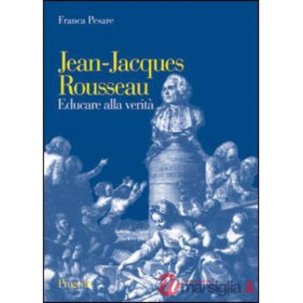 Jean-Jacques Rousseau. Educare alla verità