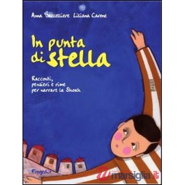 In punta di stella. Racconti, pensieri e rime per narrare la Shoah