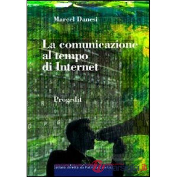 Comunicazione al tempo di internet (La)