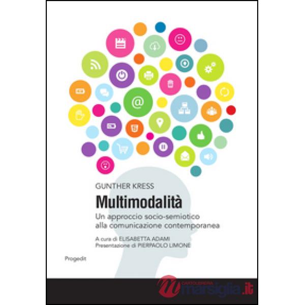 Multimodalità. Un approccio socio-semiotico alla comunicazione contemporanea