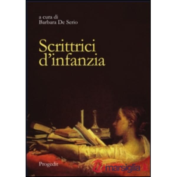 Scrittrici d'infanzia. Dai libri per bambini ai romanzi per giovinette. Ediz. it