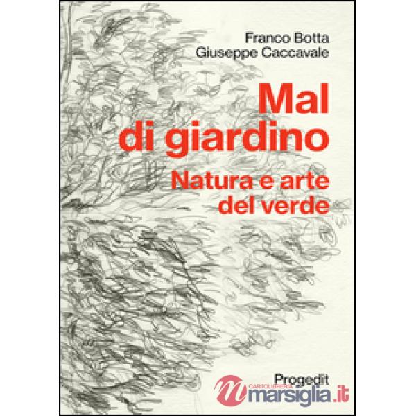 Mal di giardino. Natura e arte del verde
