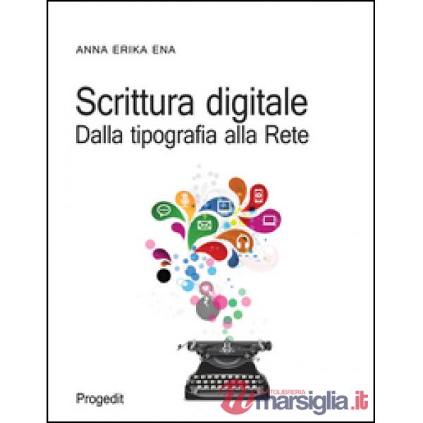 Scrittura digitale. Dalla tipografia alla rete