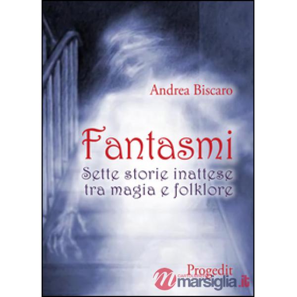 Fantasmi. Sette storie inattese tra magia e folklore